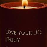 Love your life, enjoy candle.